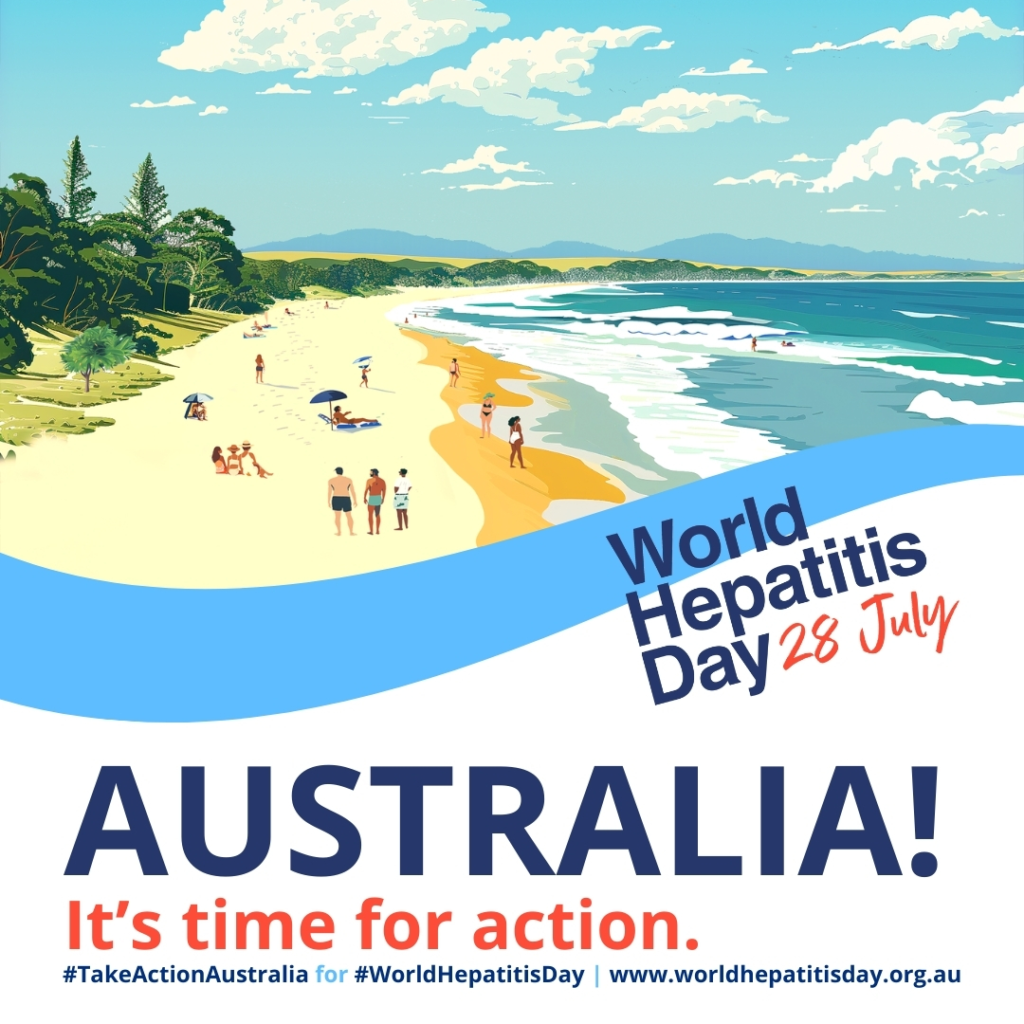 World Hepatitis Day 28 July. Australia! It's time for action.